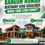 Bangun Rumah Bertahap atau Sekaligus, Mana yang Lebih Hemat?